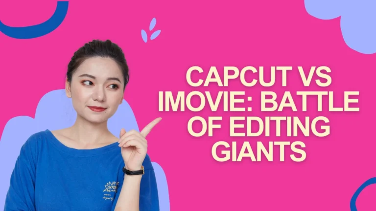 CapCut vs iMovie: Battle of Editing Giants