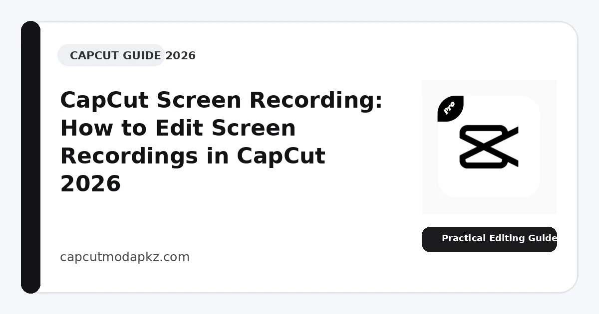CapCut Screen Recording: How to Edit Screen Recordings in CapCut 2026