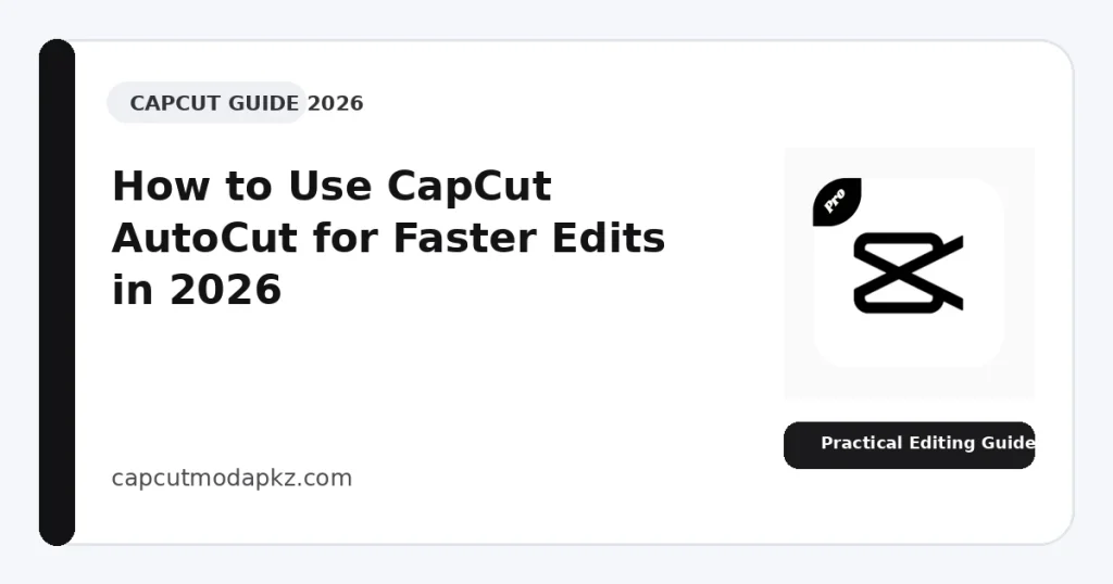 How to Use CapCut AutoCut for Faster Edits in 2026